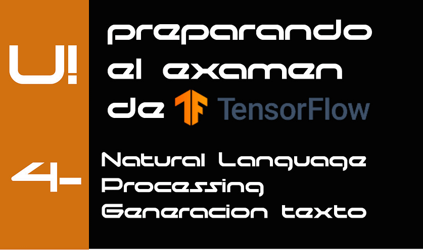 Preparando la certificación TensorFlow Developer by Google. 4-NLP Generación de texto predictivo.